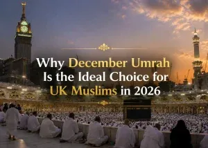 Why December Umrah Is the Ideal Choice for UK Muslims in 2026