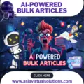 Promotional image for AI-Powered Bulk Articles – SEO Optimized, Fast & Affordable, featuring a surprised character holding a stack of papers, a robot symbolizing the AI technology, and www.asiavirtualsolutions.com at the bottom. These articles are crafted to effortlessly enhance your digital presence.