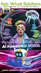 AI-Powered Bulk Articles – SEO Optimized, Fast & Affordable 5 Colorful advertisement for Asia Virtual Solutions highlighting AI-powered bulk articles for online traffic. Features a surprised person with vibrant hair and a cartoon robot. Website: asiavirtualsolutions.com.
