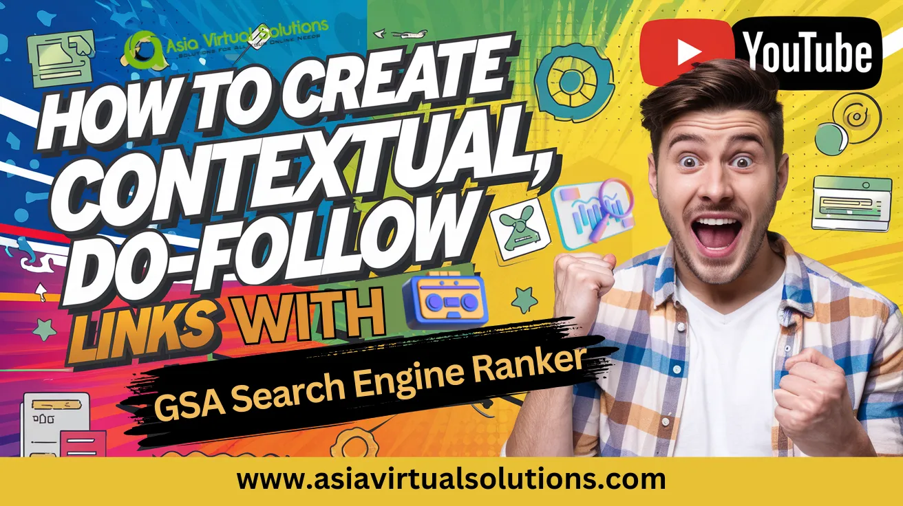 GSA SER Link Building 2026: Stop Chasing LPM/VPM (Safe Strategy) 6 Man excitedly pointing to text about creating do-follow links with GSA Search Engine Ranker. Background features colorful graphics and YouTube logo. Website: asiavirtualsolutions.com.