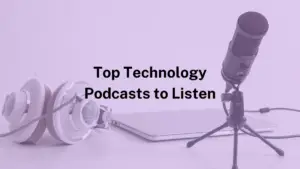 top-tech-podcasts-to-listen list of top technology podcasts