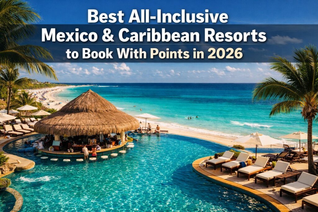 Best All-Inclusive Mexico & Caribbean Resorts to Book With Points in 2026 Best All-Inclusive Mexico & Caribbean Resorts to Book With Points in 2026