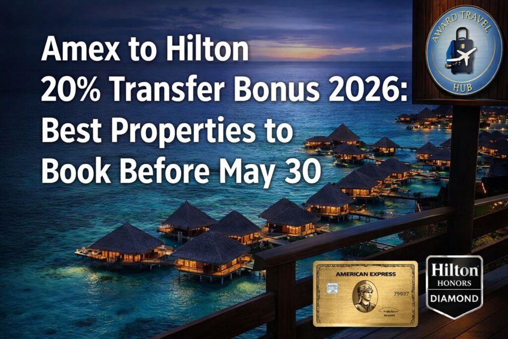 Amex to Hilton 20% Transfer Bonus 2026: Best Properties to Book Before May 30 Amex to Hilton 20% Transfer Bonus 2026: Best Properties to Book Before May 30