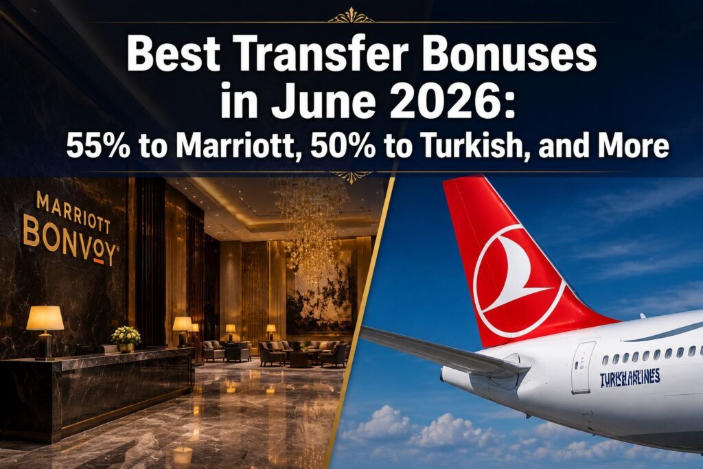 Best Transfer Bonuses in June 2026: 55% to Marriott, 50% to Turkish, and More Best Transfer Bonuses in June 2026: 55% to Marriott, 50% to Turkish, and More