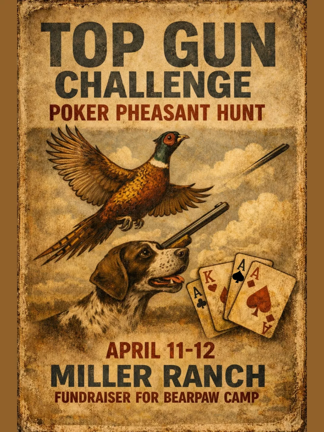 Top Gun Challenge Top Gun Challenge Poker Pheasant Hunt at Miller Ranch, April 11-12—an Events - Bear Paw Camp fundraiser