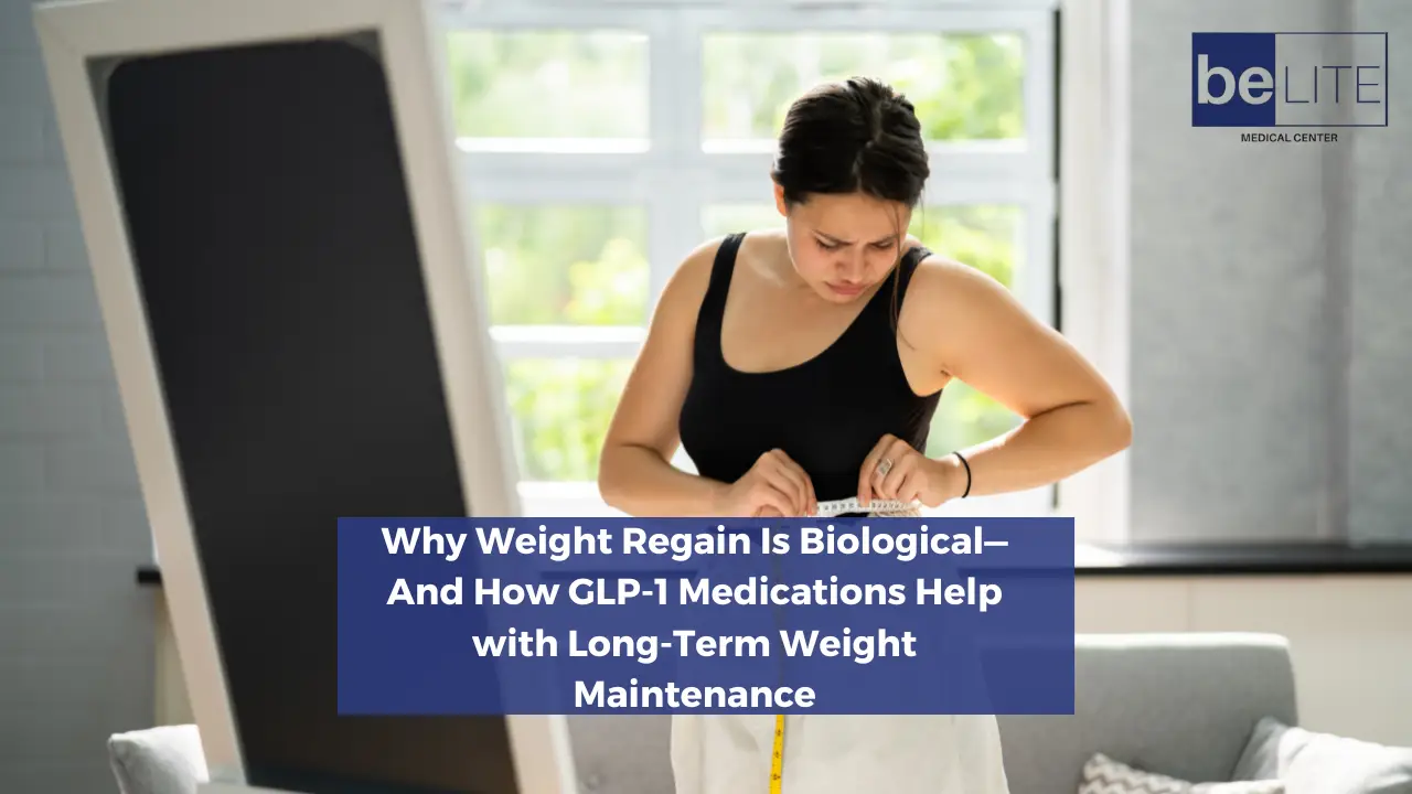 glp 1 regain weight Why Weight Regain Is Biological—How GLP-1 Medications Support Long-Term  Weight Maintenance