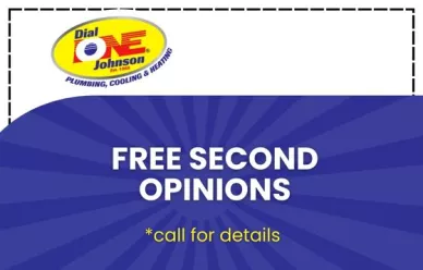 Free 2nd Opinions - Dial One Johnson Plumbing, Cooling & Heating