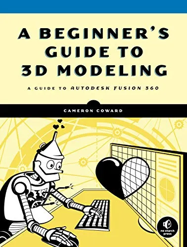 Home 38 A Beginner's Guide to 3D Modeling: A Guide to Autodesk Fusion 360