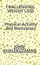 Challenging Weight Loss: Physical Activity and Motivation