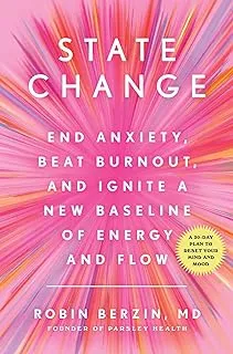 State Change: End Anxiety, Beat Burnout, and Ignite a New Baseline of Energy and Flow