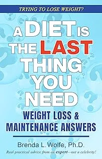 A Diet is the Last Thing You Need: Weight Loss & Maintenance Answers