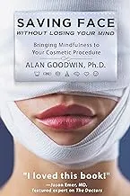 Saving Face Without Losing Your Mind: Bringing Mindfulness to Your Cosmetic Procedure