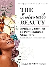 The Sustainable Beauty: Bridging the Gap to Personalized Skin Care