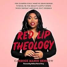 Red Lip Theology: For Church Girls Who've Considered Tithing to the Beauty Supply Store When Sunday Morning Isn't Enough