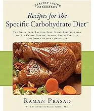 Recipes for the Specific Carbohydrate Diet: The Grain-Free, Lactose-Free, Sugar-Free Solution to IBD, Celiac Disease, Autism, Cystic Fibrosis, and Other Health Conditions