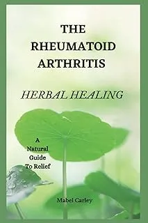 THE RHEUMATOID ARTHRITIS HERBAL HEALING: "Discover the Natural Healing Power of Herbs for Rheumatoid Arthritis!"(A Guide to Natural Relief) (Path To Optimal Health)