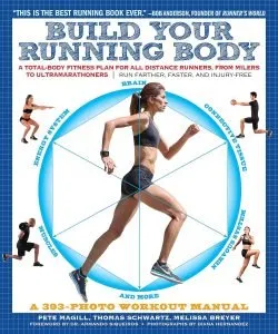 Build Your Running Body (A Total-Body Fitness Plan for All Distance Runners, from Milers to Ultramarathoners—Run Farther, Faster, and Injury-Free