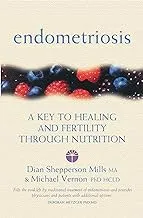 Endometriosis: A Key to Healing and Fertility Through Nutrition (Key to Healing Through Nutrition)
