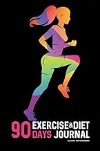 90 DAYS Exercise & Diet Journal: Daily Food and Weight Loss Diary