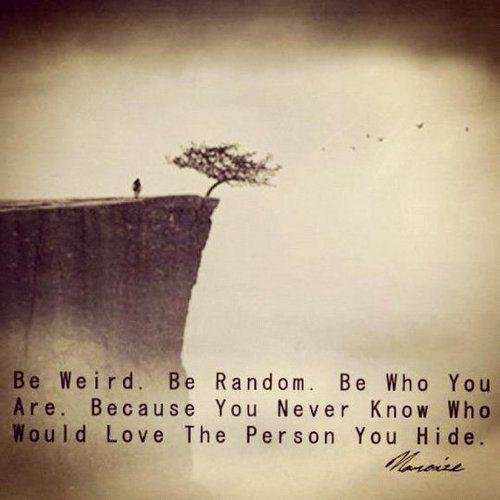 be weird