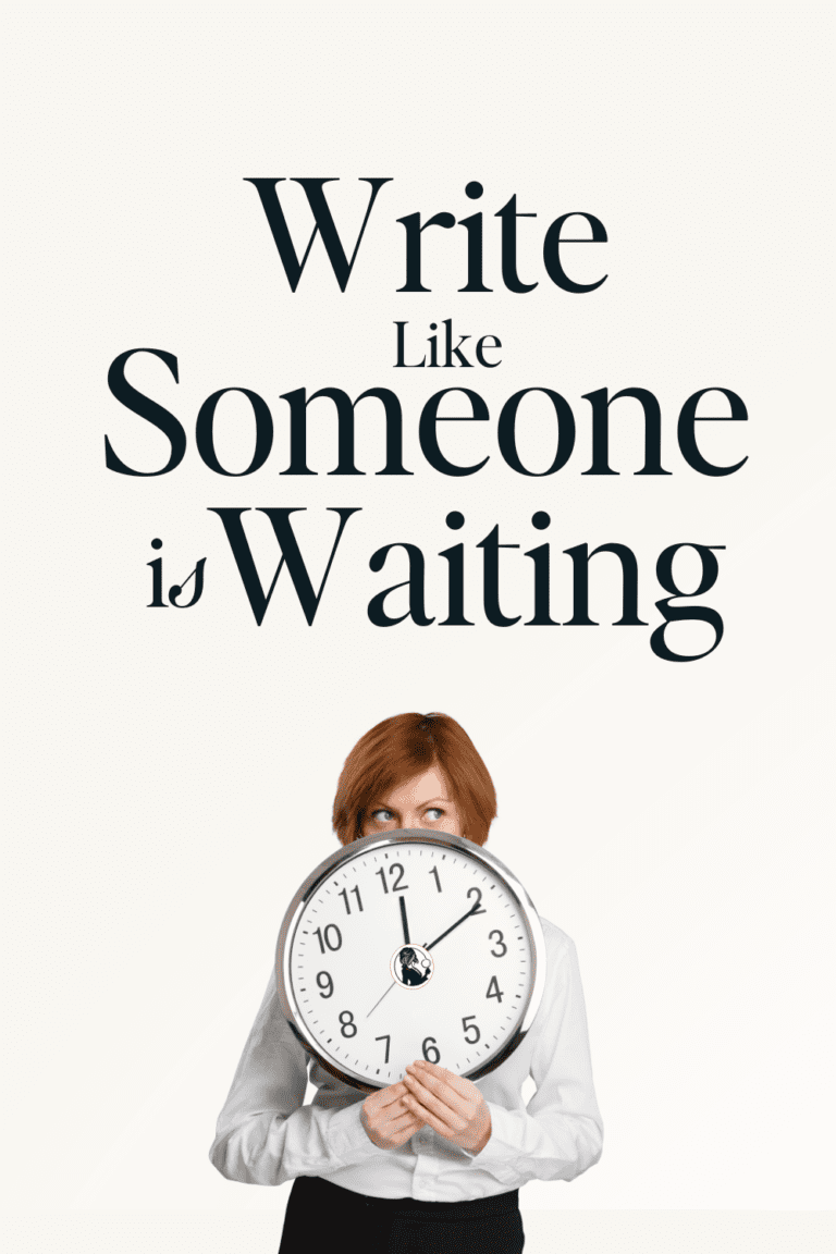 Write Like Someone is Waiting