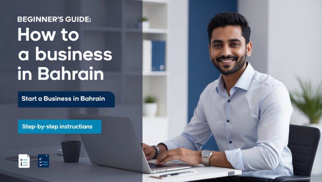 Beginner's Guide: How to Start a Business in Bahrain Bahrain company registration process