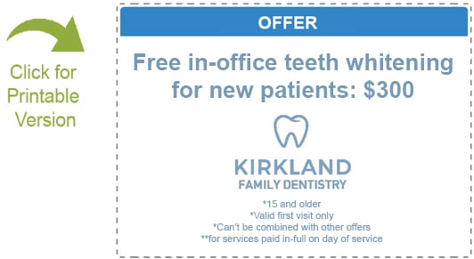 New Dental Patient Information For Families in Kirkland, WA 3 Free in-office teeth whitening for new patients
