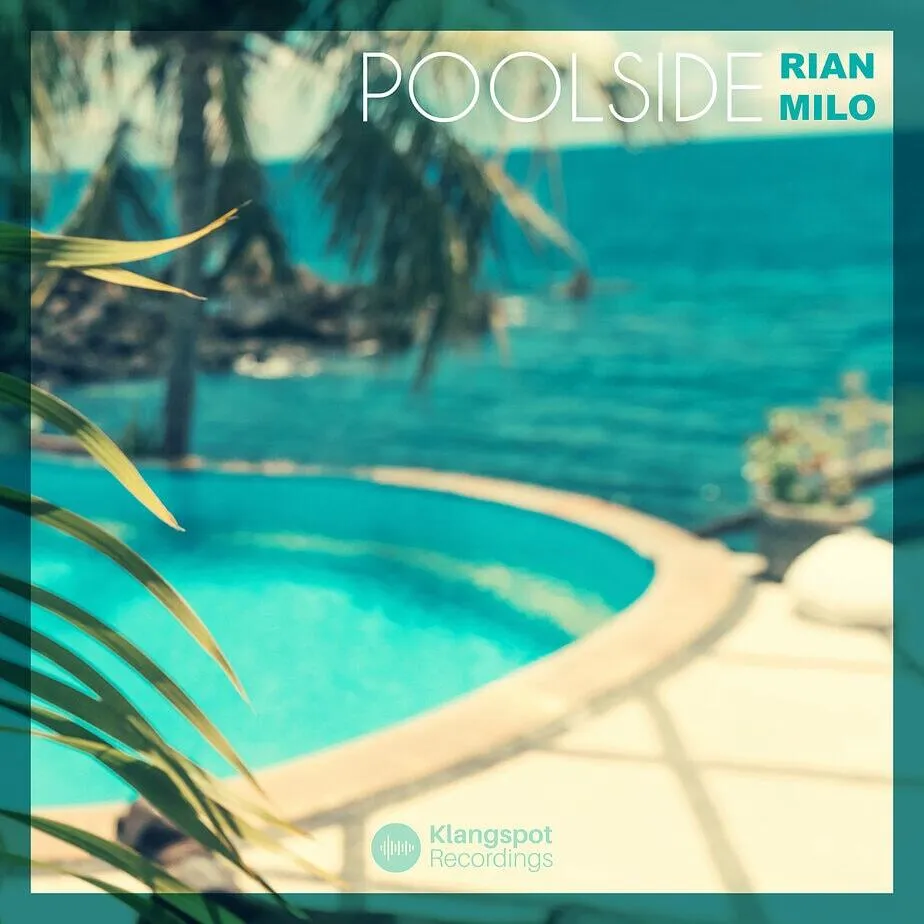 Rian Milo – Poolside – A Chill House Anthem for Endless Summer Days
