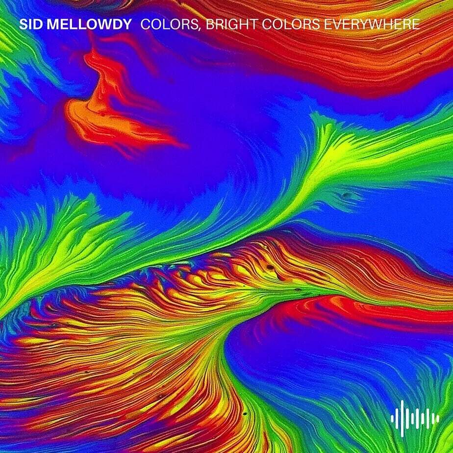 Sid Mellowdy – Colors! Bright Colors Everywhere!: Uplifting Lofi Beats for Creativity