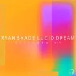 Ryan Shade - Lucid Dream (Extended Mix)