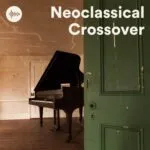 Neoclassical Crossover Playlist: The Ultimate Modern Classical & Ambient Focus Soundscape