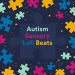 Autism Sensory Lofi Beats: The Ultimate Spotify Playlist for Sensory Regulation & ADHD Focus
