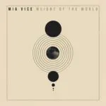 Mia Vice - Weight of the World