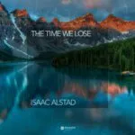 Isaac Alstad โ The Time We Lose โ A Reflective Journey Through Solo Piano