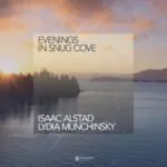 Isaac Alstad & Lydia Munchinsky – Evenings in Snug Cove – The Ultimate Cozy Cello and Piano Duet