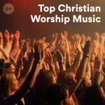 Top Christian Worship Music Spotify Playlist: Best Praise & Worship Songs (Elevation Worship, Hillsong)