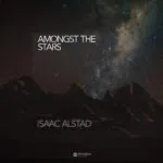 Isaac Alstad โ Amongst the Stars โ A Celestial Journey in Neoclassical Piano