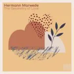 Hermann Marwede – The Geometry of Love: Mapping Emotion Through Neoclassical Piano