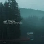 Ana Rebekah โ Whatever You Wish โ A Piano Melody for Hope and Clarity