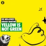 Sid Mellowdy & Arkadi Martinë – Yellow Is Not Green: A Lofi Collaboration to Brighten Your Day Sid Mellowdy & Arkadi Martinë – Yellow Is Not Green: A Lofi Collaboration to Brighten Your Day