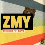 ZMY โ โRhodes โnโ Keysโ: Warm Rhodes Grooves and Laid-Back Nu Jazz Vibes on Chilled Bear Recordings