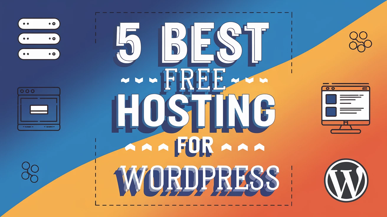 5 Best FREE Hosting for WordPress: Top Picks for Budget-Friendly Bloggers