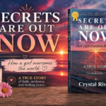 A book titled "Secrets Are Out Now" by Crystal Rivers stands next to a latte in a floral mug and a pink daisy, as sunset glows behind. This true story of faith and resilience follows one girl's journey from trauma to peace.