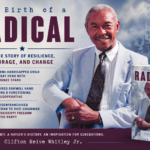 A smiling older Black man in a suit stands with hands clasped. Large text reads: "The Birth of a Radical." Smaller text highlights his transformation from hardship to heroism. A book cover appears bottom right, set against a historic Black and white protest photo.