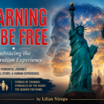 A book cover features the Statue of Liberty and silhouettes of people walking. In the sky, a transparent overlay of a pensive face reflects the search for freedom. Text reads: “Yearning to Be Free: Embracing the Immigration Experience” by Lilian Nirupa.