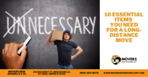 Blog 16 10 Essential Items You Need For A Long Distance Move BLOG <p> CALL US NOW (914) 313-8174 </p>