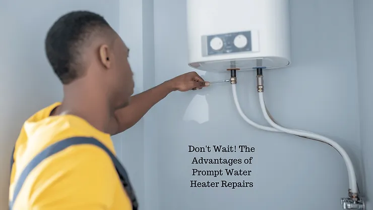 Don't Wait! The Advantages of Prompt Water Heater Repairs