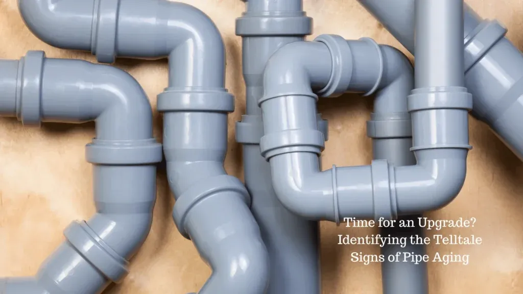 Time for an Upgrade? Identifying the Telltale Signs of Pipe Aging
