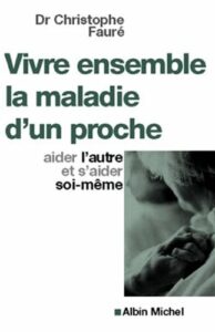 vivre ensemble la maladie d'un proche