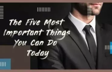 The Five Most Important Things You Can Do Today